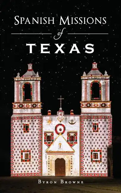 Spanish Missions of Texas - Hardcover