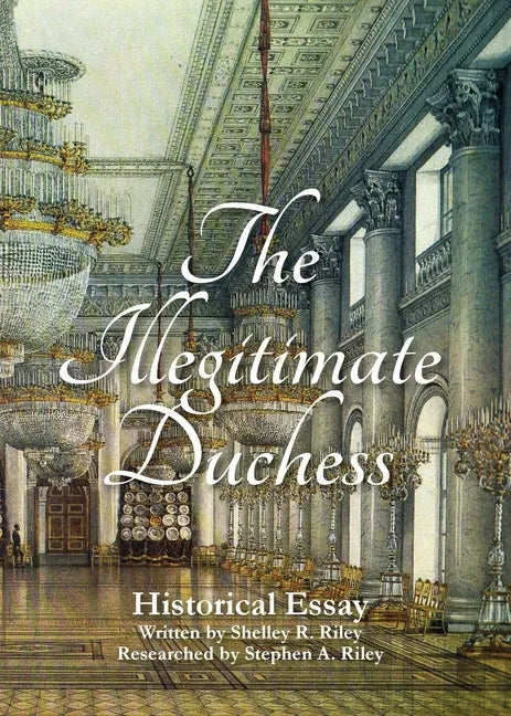 The Illegitimate Duchess: A Historical Essay Involving Catherine the Great and Prince Demetrius Gallitzin - Paperback