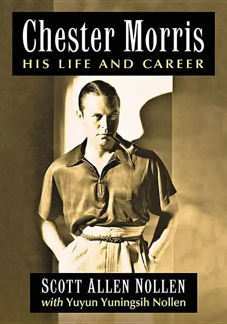 Chester Morris: His Life and Career - Paperback