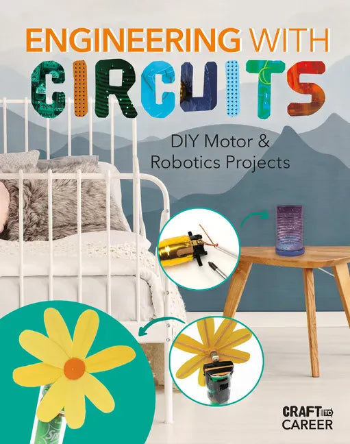 Engineering with Circuits: DIY Motor & Robotics Projects: DIY Motor and Robotics Projects - Library Binding