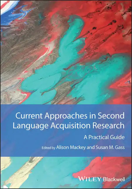 Current Approaches in Second Language Acquisition Research: A Practical Guide - Paperback