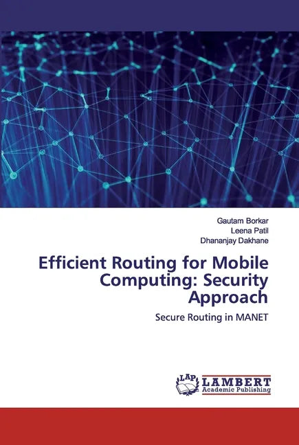 Efficient Routing for Mobile Computing: Security Approach - Paperback