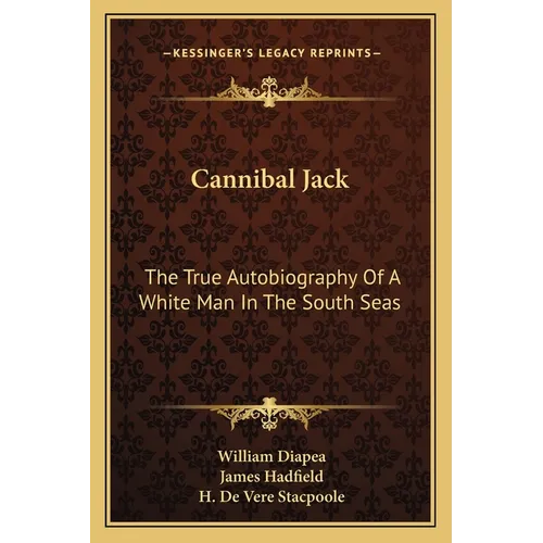 Cannibal Jack: The True Autobiography Of A White Man In The South Seas - Paperback