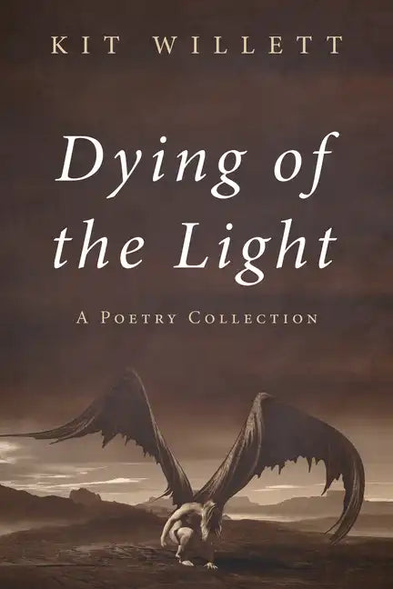 Dying of the Light: A Poetry Collection - Paperback