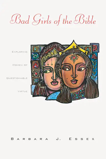 Bad Girls of the Bible: Exploring Women of Questionable Virtue - Paperback