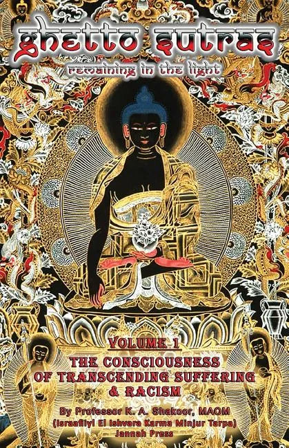 Ghetto Sutras: Remaining in The Light - The Conciousness of Transcending Suffering and Racism (Vol. 1) (Standard Size) - Paperback