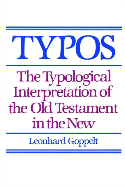 Typos: The Typological Interpretation of the Old Testament in the New - Paperback
