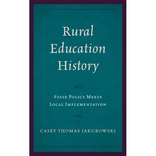 Rural Education History: State Policy Meets Local Implementation - Hardcover