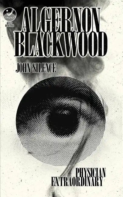 John Silence, Physician Extraordinary: Occult Detectives Volume I - Paperback