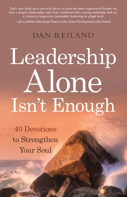 Leadership Alone Isn't Enough: 40 Devotions to Strengthen Your Soul - Paperback