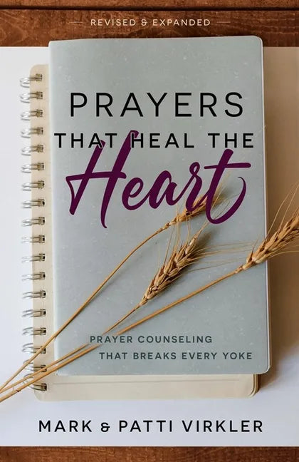 Prayers That Heal the Heart (Revised and Updated): Prayer Counseling That Breaks Every Yoke - Paperback