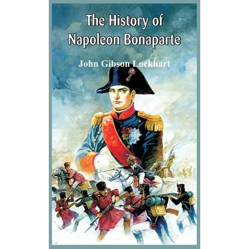 The History of Napoleon Bonaparte - Hardcover