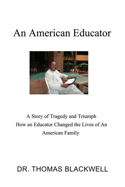 An American Educator: A Story of Tragedy and Triumph How an Educator Changed the Lives of An American Family - Paperback