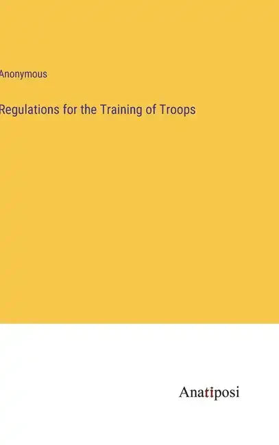 Regulations for the Training of Troops - Hardcover