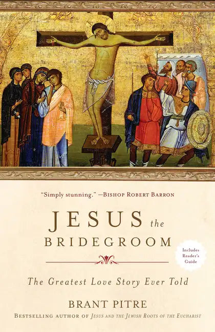 Jesus the Bridegroom: The Greatest Love Story Ever Told - Paperback
