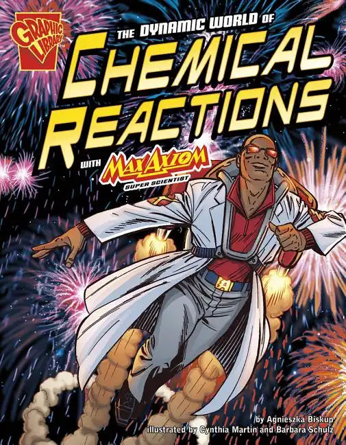 The Dynamic World of Chemical Reactions with Max Axiom, Super Scientist - Paperback