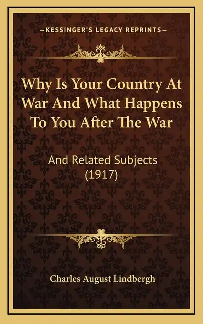 Why Is Your Country At War And What Happens To You After The War: And Related Subjects (1917) - Hardcover