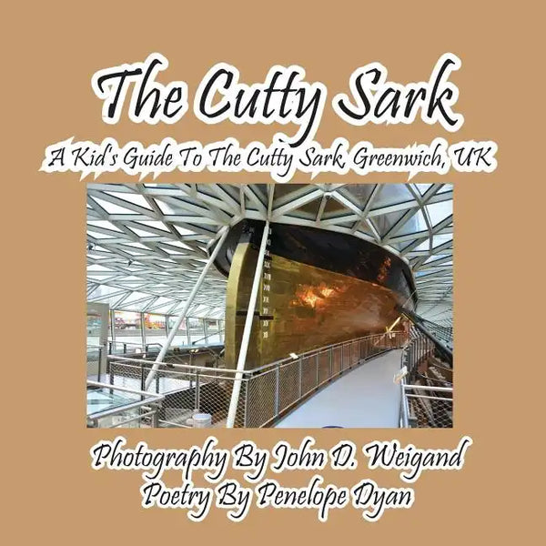 The Cutty Sark--A Kid's Guide to the Cutty Sark, Greenwich, UK - Paperback