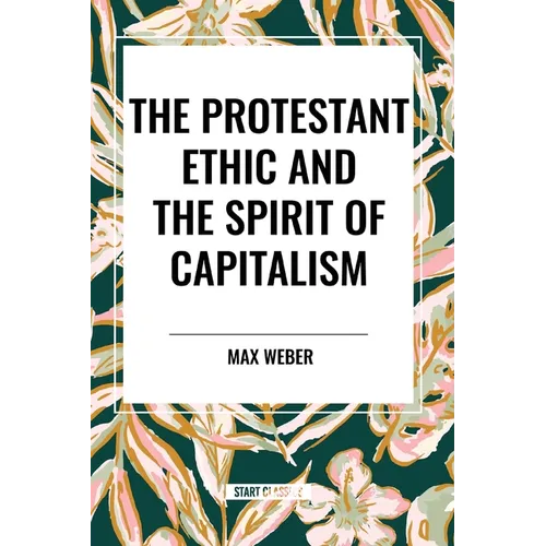 The Protestant Ethic and the Spirit of Capitalism - Paperback