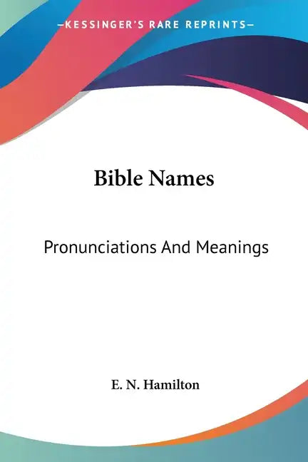 Bible Names: Pronunciations And Meanings - Paperback