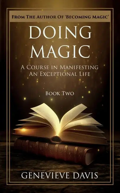 Doing Magic: A Course in Manifesting an Exceptional Life (Book 2) - Paperback