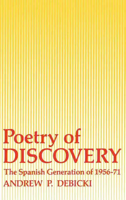 Poetry of Discovery: The Spanish Generation of 1956-1971 - Hardcover