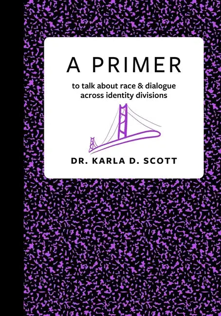 A Primer: to talk about race & dialogue across identity divisions - Paperback