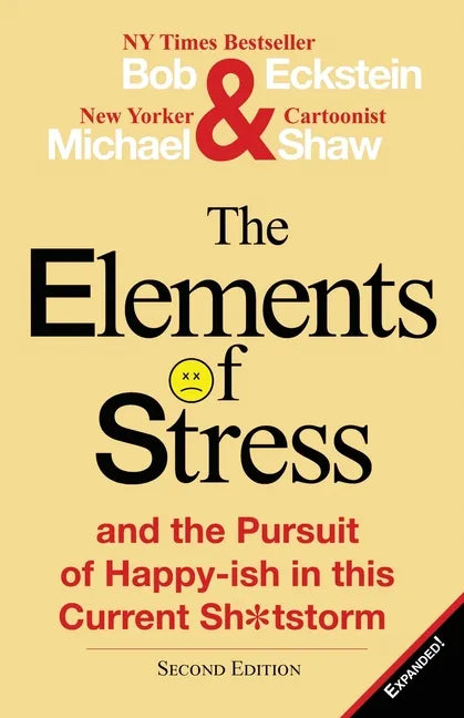 The Elements of Stress and the Pursuit of Happy-Ish in This Current Sh*tstorm - Paperback