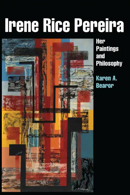 Irene Rice Pereira: Her Paintings and Philosophy - Paperback