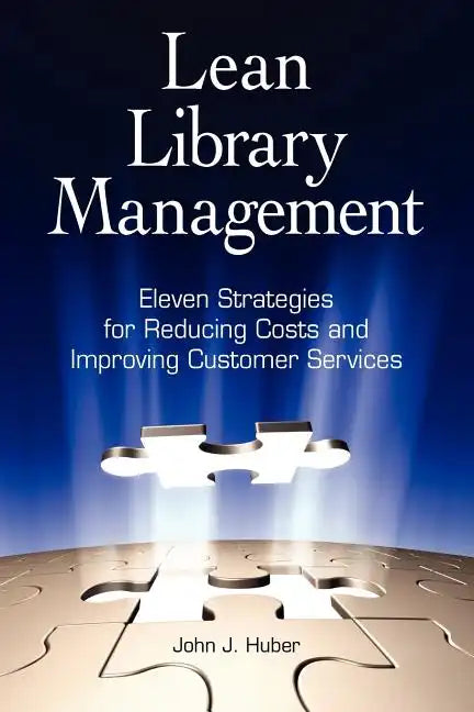 Lean Library Management: Eleven Strategies for Reducing Costs and Improving Services - Paperback