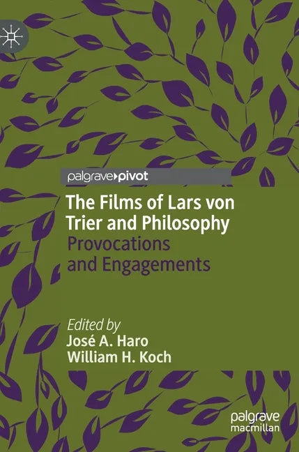 The Films of Lars Von Trier and Philosophy: Provocations and Engagements - Hardcover