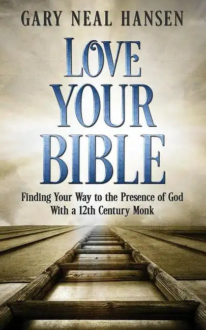 Love Your Bible: Finding Your Way to the Presence of God with a 12th Century Monk - Paperback