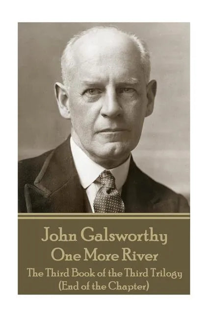 John Galsworthy - One More River: The Third Book of the Third Trilogy (End of the Chapter) - Paperback