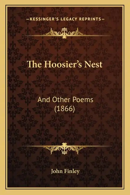 The Hoosier's Nest: And Other Poems (1866) - Paperback