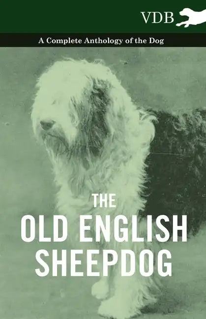 The Old English Sheepdog - A Complete Anthology of the Dog - Paperback