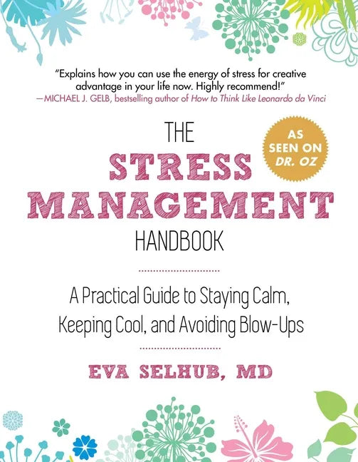 The Stress Management Handbook: A Practical Guide to Staying Calm, Keeping Cool, and Avoiding Blow-Ups - Paperback