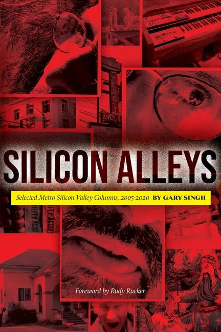 Silicon Alleys: Selected Metro Silicon Valley Columns, 2005-2020 - Paperback