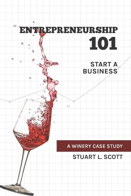 Entrepreneurship 101: Start a Business: A winery case study - Paperback