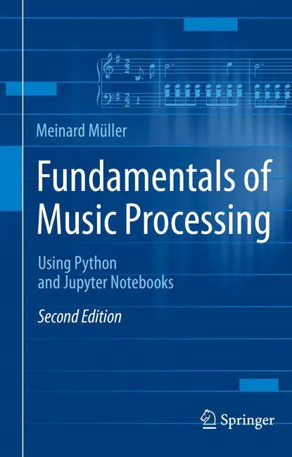 Fundamentals of Music Processing: Using Python and Jupyter Notebooks - Paperback