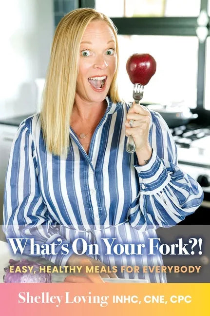 What's On Your Fork?!: Easy, Healthy Meals for Everybody - Hardcover