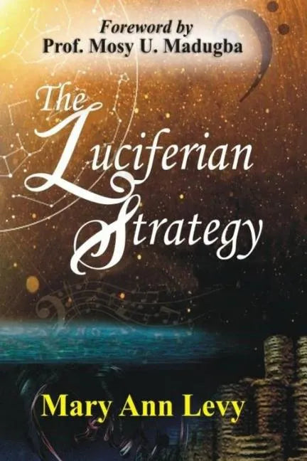 The Luciferian Strategy: Encouraging the Body of Christ to Occupy until He returns! - Paperback
