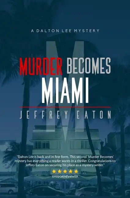 Murder Becomes Miami: A Dalton Lee Mystery - Paperback