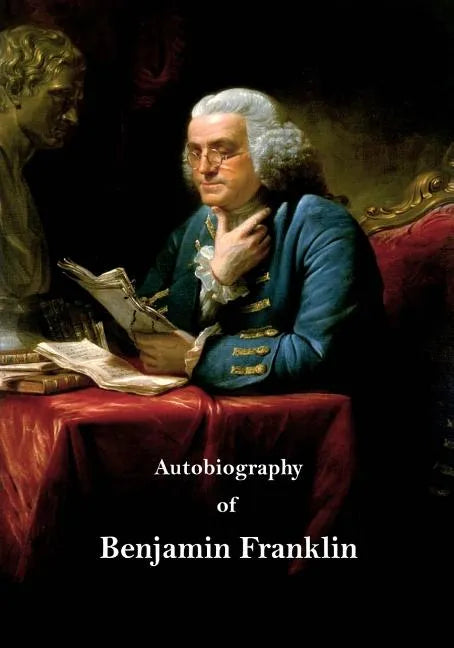 Autobiography of Benjamin Franklin - Paperback