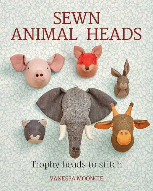 Sewn Animal Heads: Trophy Heads to Stitch - Paperback