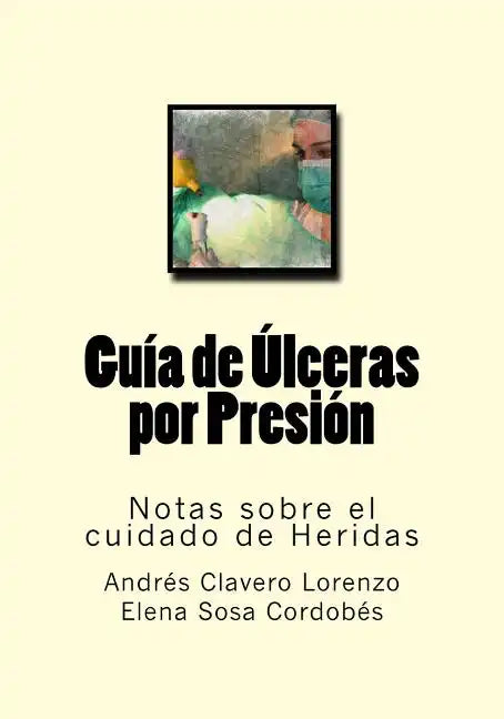 Guia de Ulceras por Presion: Notas sobre el cuidado de Heridas - Paperback