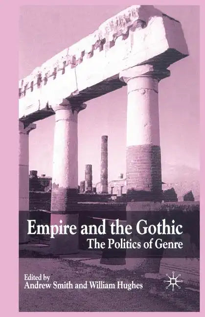 Empire and the Gothic: The Politics of Genre - Paperback