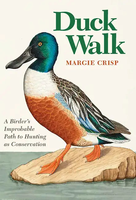 Duck Walk: A Birder's Improbable Path to Hunting as Conservation - Hardcover