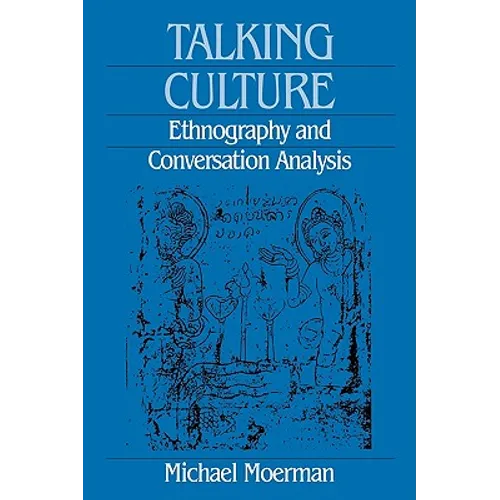 Talking Culture: Ethnography and Conversation Analysis - Paperback