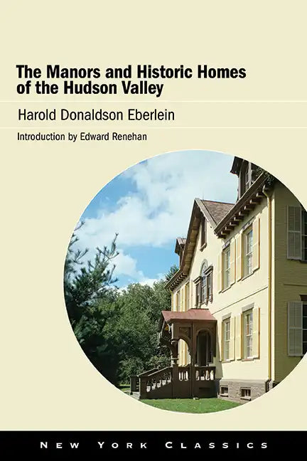 The Manors and Historic Homes of the Hudson Valley - Paperback