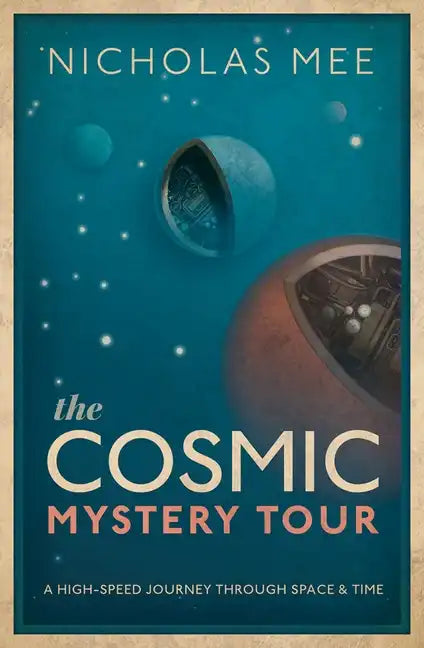 The Cosmic Mystery Tour: A High-Speed Journey Through Space & Time - Hardcover